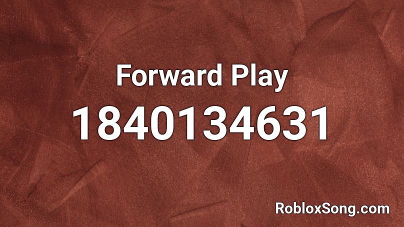 Forward Play Roblox ID