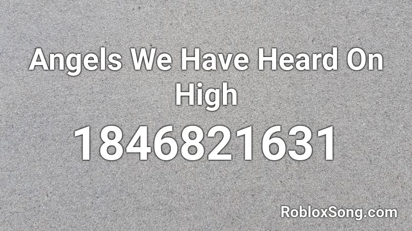 Angels We Have Heard On High Roblox ID