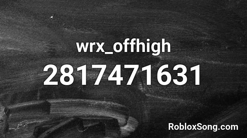 wrx_offhigh Roblox ID