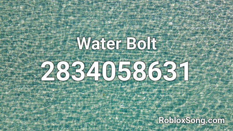 Water Bolt Roblox Id Roblox Music Codes - roblox face bolt codes