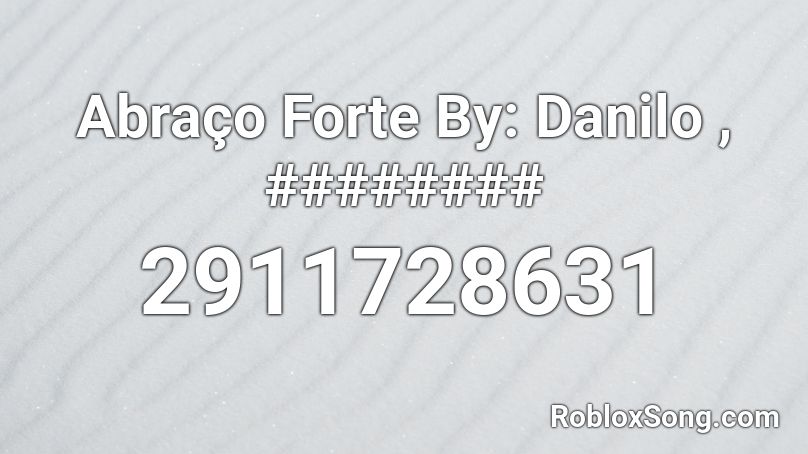 Abraço Forte By: Danilo , ######## Roblox ID
