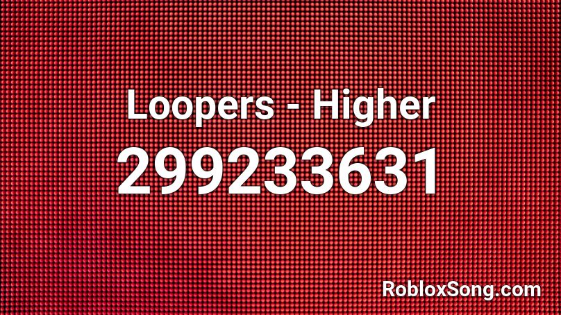 Loopers - Higher Roblox ID