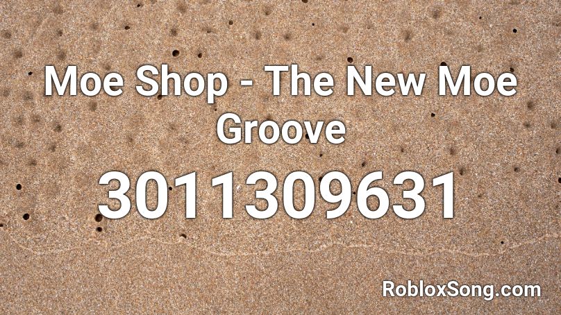 Moe Shop - The New Moe Groove Roblox ID