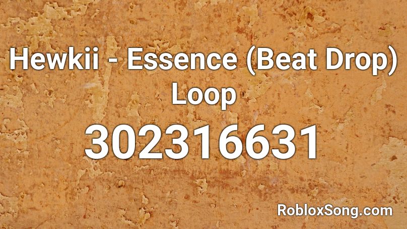 Hewkii - Essence (Beat Drop) Loop Roblox ID