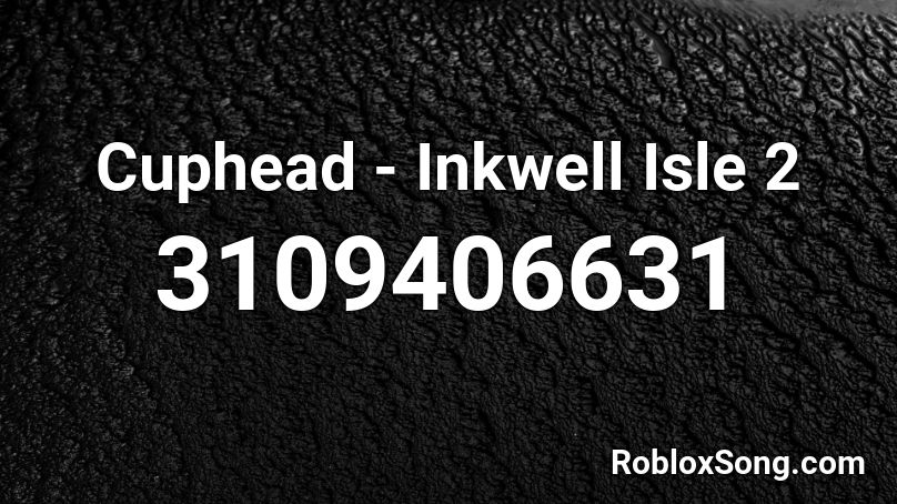 Cuphead - Inkwell Isle 2 Roblox ID