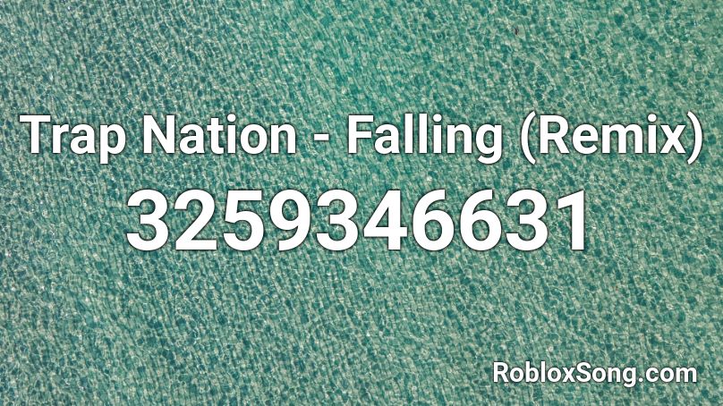 Trap Nation - Falling (Remix)  Roblox ID