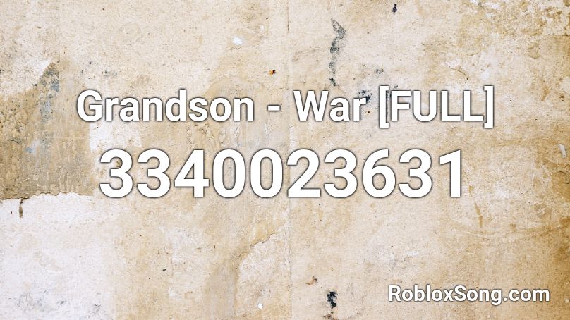 Grandson War Full Roblox Id Roblox Music Codes - lil peep lil jeep roblox id