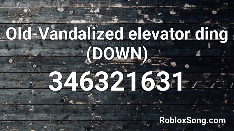 Old-Vandalized elevator ding (DOWN) Roblox ID