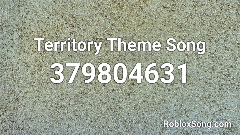 Territory Theme Song Roblox ID