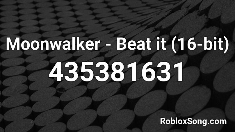 Moonwalker - Beat it (16-bit) Roblox ID