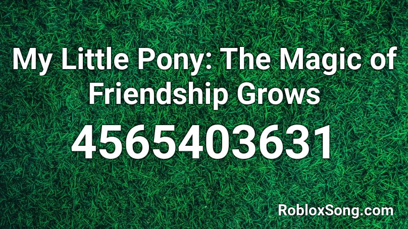 My Little Pony: The Magic of Friendship Grows Roblox ID