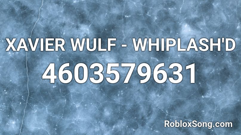 XAVIER WULF - WHIPLASH'D Roblox ID