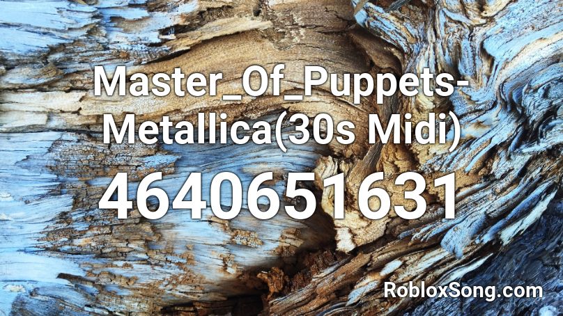 Master_Of_Puppets-Metallica(30s Midi) Roblox ID