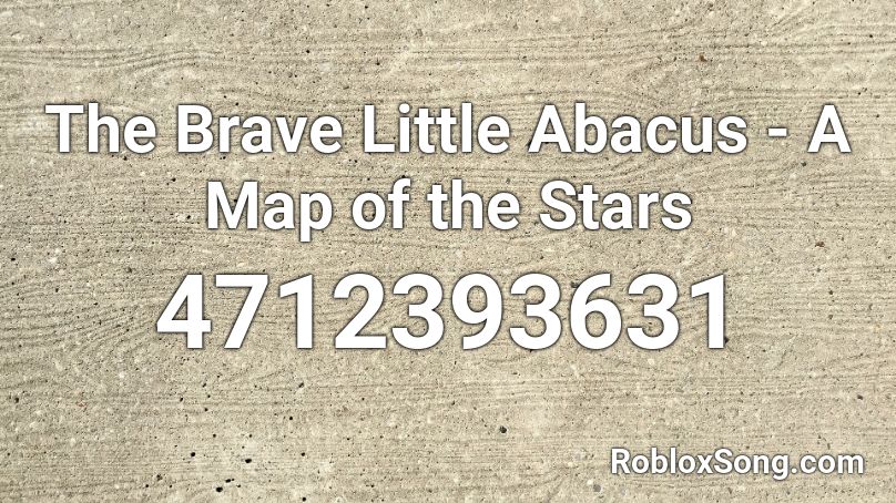 The Brave Little Abacus - A Map of the Stars Roblox ID