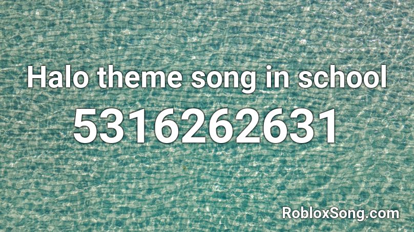 Halo theme song in school Roblox ID