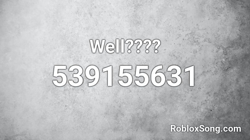 Well???? Roblox ID