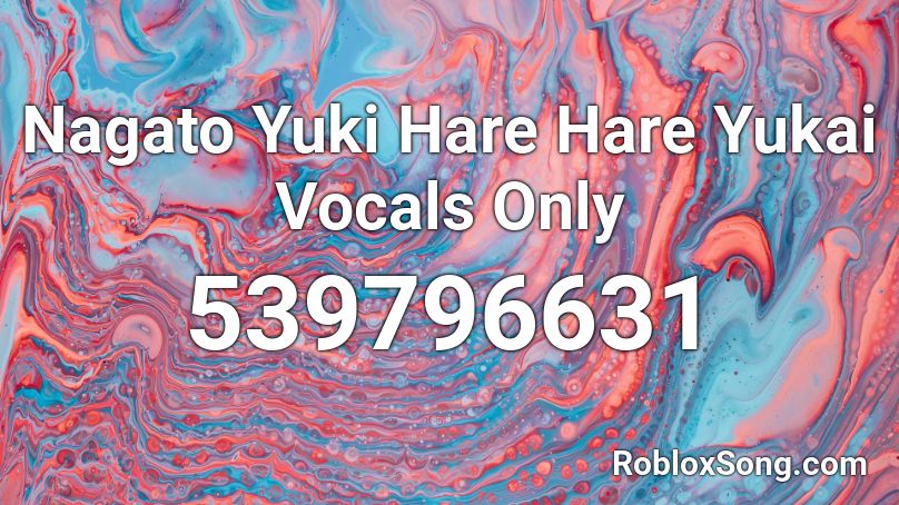 Nagato Yuki Hare Hare Yukai Vocals Only Roblox ID