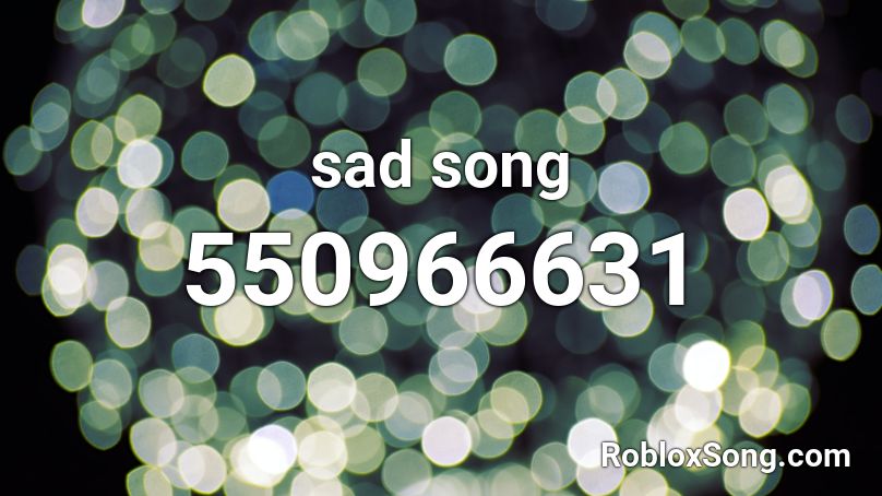 sad song Roblox ID