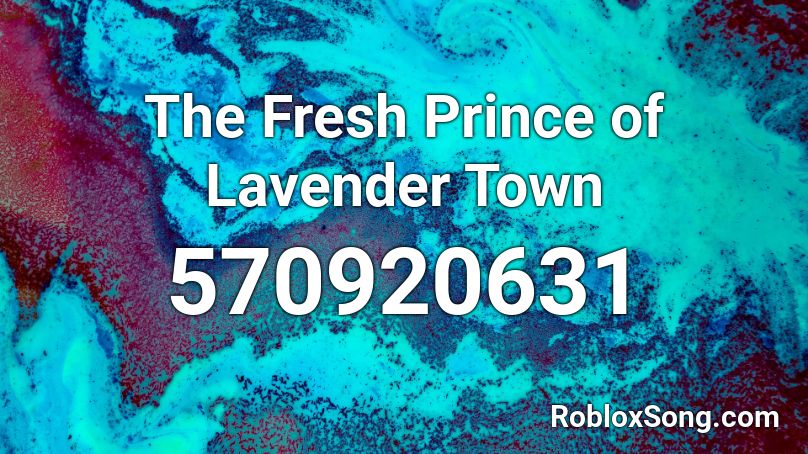 The Fresh Prince of Lavender Town Roblox ID