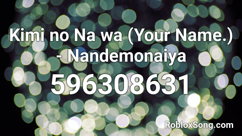 Kimi No Na Wa Your Name Nandemonaiya Roblox Id Roblox Music Codes - song name id roblox