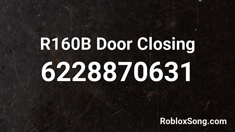 R160B Door Closing Roblox ID