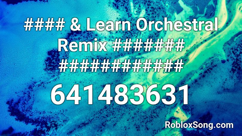 #### & Learn Orchestral Remix ####### ############ Roblox ID