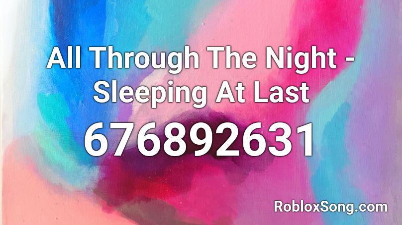 All Through The Night - Sleeping At Last Roblox ID