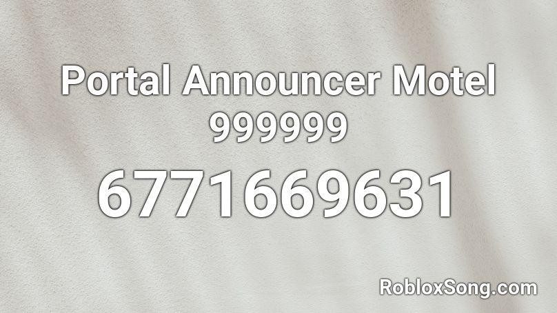 Portal Announcer Motel 999999 Roblox ID