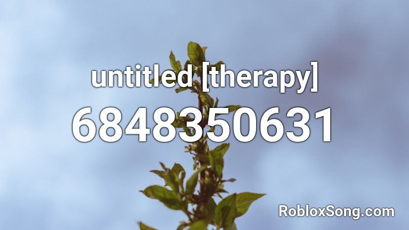 untitled [therapy] Roblox ID