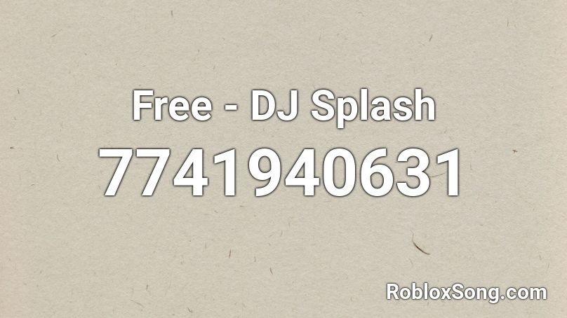 Free - DJ Splash Roblox ID