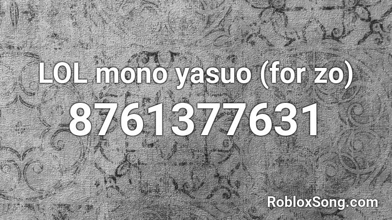 LOL mono yasuo (for zo)  Roblox ID