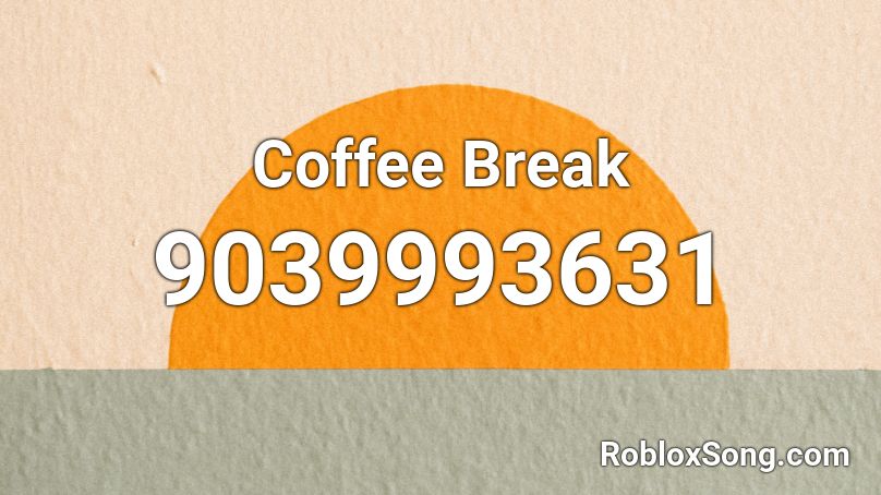 Coffee Break Roblox ID