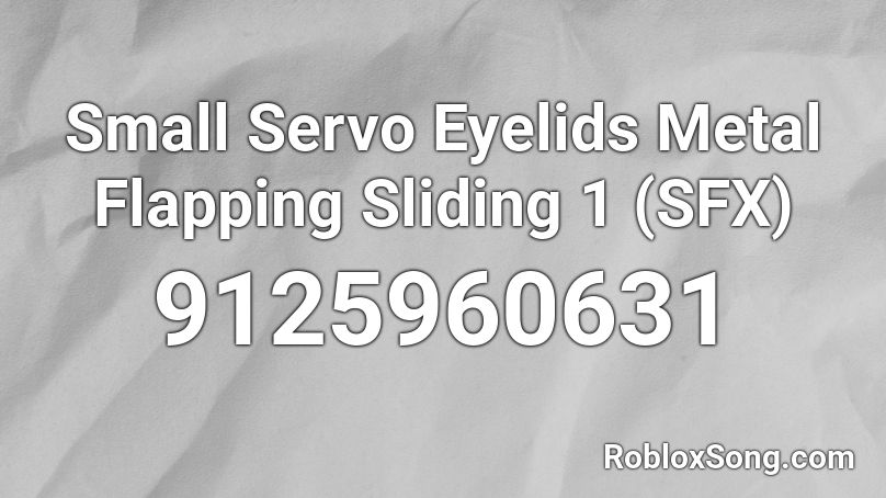 Small Servo Eyelids Metal Flapping Sliding 1 (SFX) Roblox ID