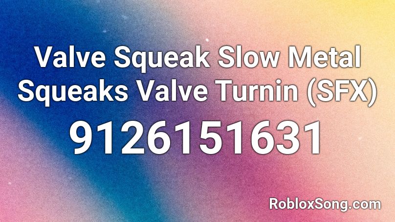 Valve Squeak Slow Metal Squeaks Valve Turnin (SFX) Roblox ID