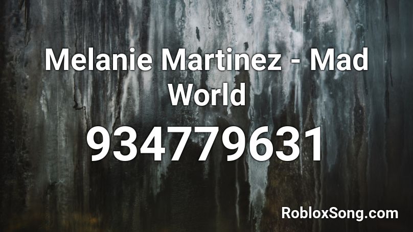 Melanie Martinez Mad World Roblox Id Roblox Music Codes - roblox mad world