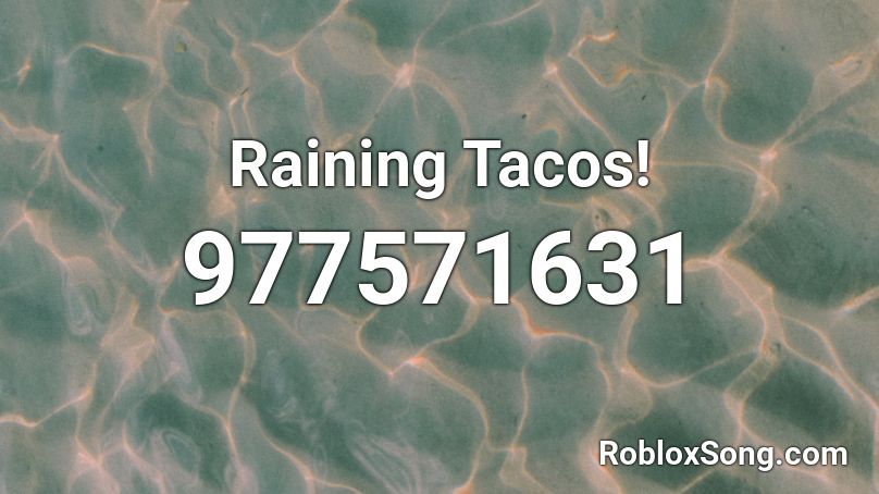 Raining Tacos Roblox Id Roblox Music Codes - code for raining tacos roblox