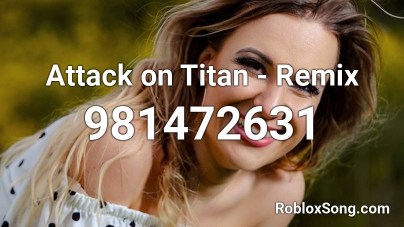 Attack on Titan - Remix Roblox ID - Roblox music codes