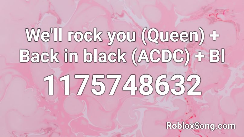 We Ll Rock You Queen Back In Black Acdc Bl Roblox Id Roblox Music Codes - roblox song id rock