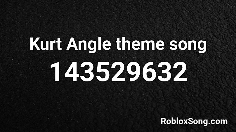 Kurt Angle theme song Roblox ID