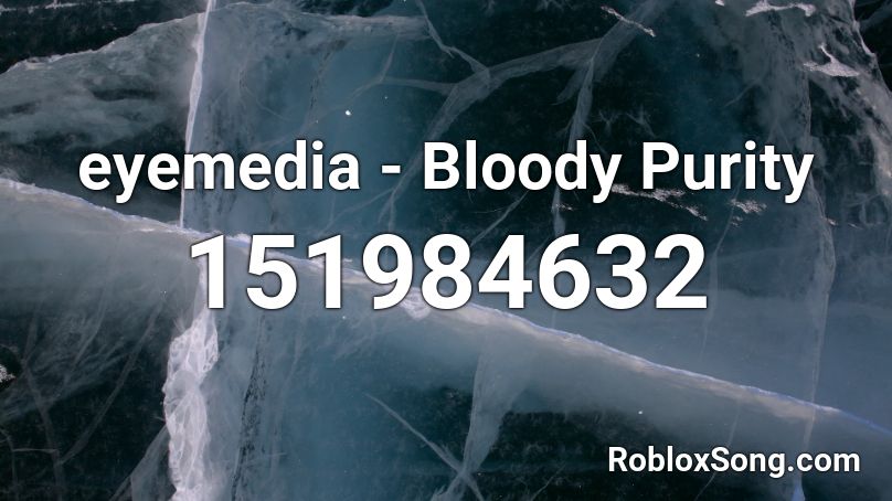 eyemedia - Bloody Purity Roblox ID