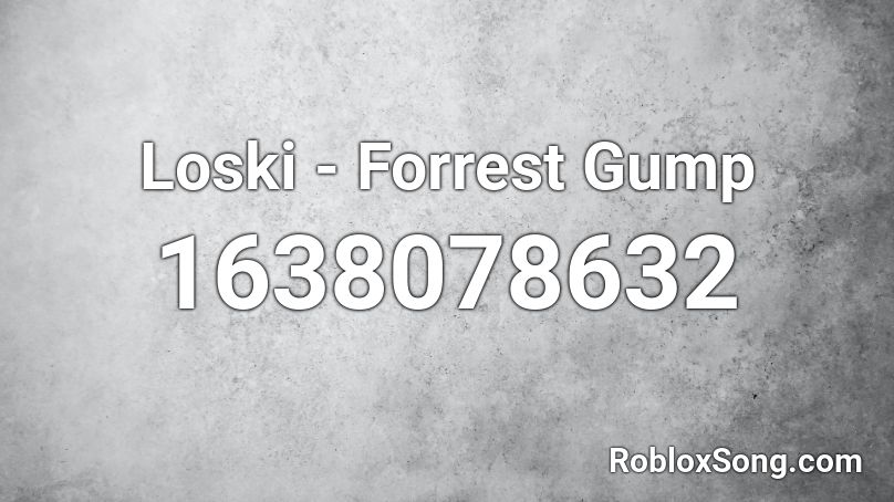 Loski - Forrest Gump Roblox ID
