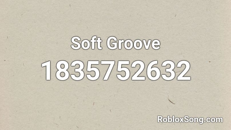 Soft Groove Roblox ID