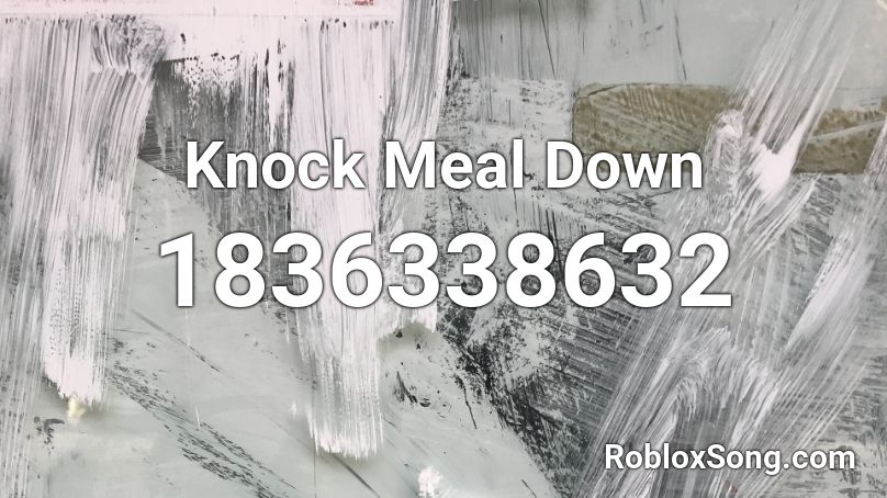 Knock Meal Down Roblox ID