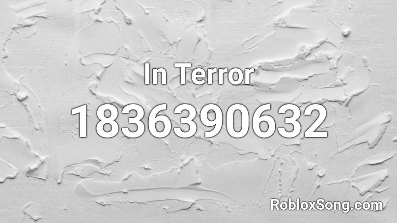 In Terror Roblox ID