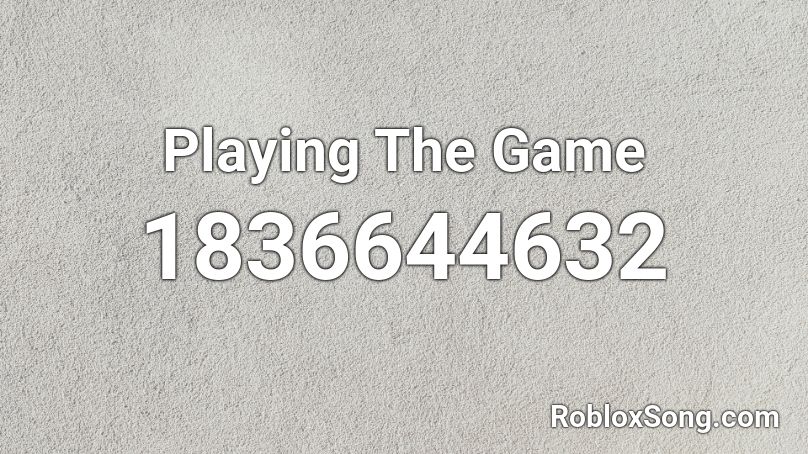 Playing The Game Roblox ID