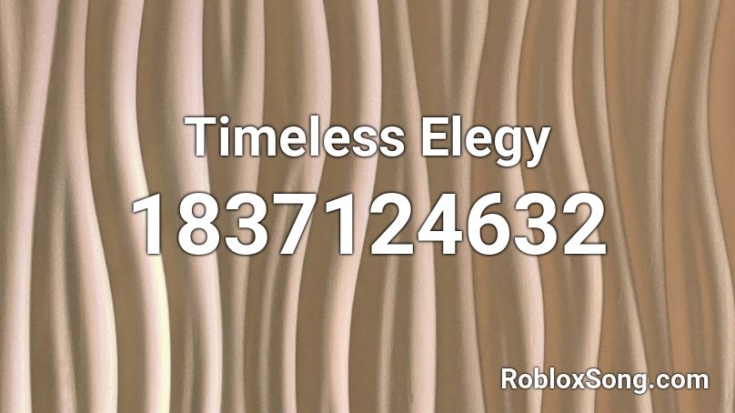 Timeless Elegy Roblox ID