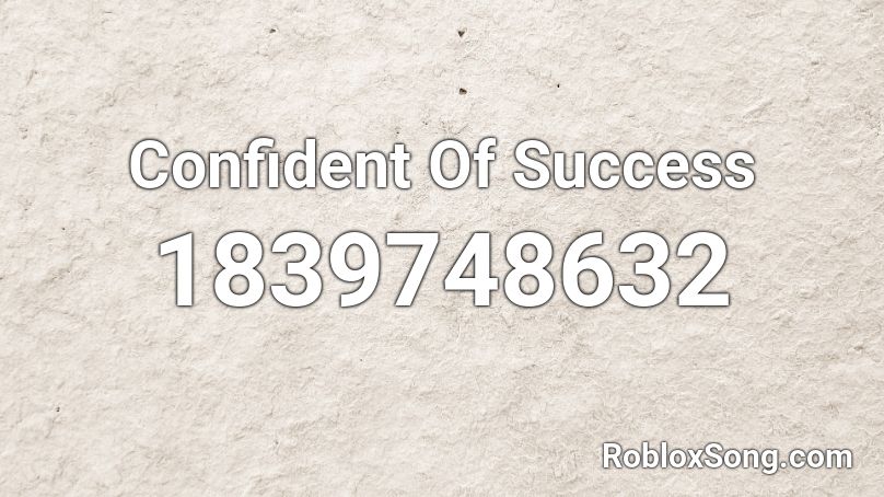 Confident Of Success Roblox Id Roblox Music Codes - roblox song id for sucsess