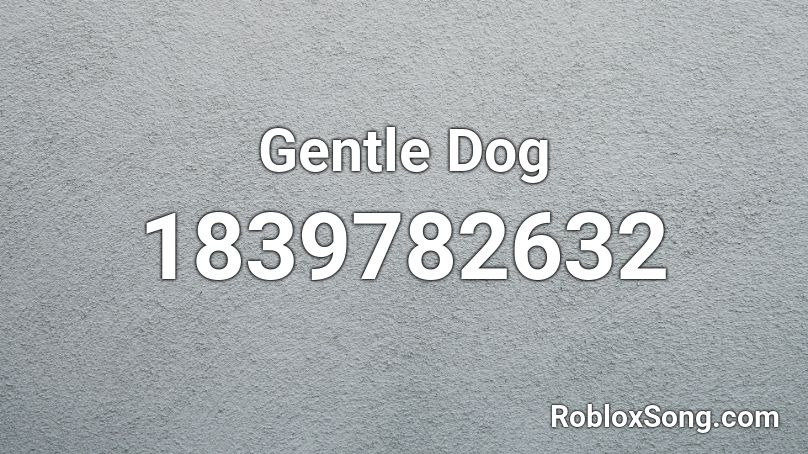 Gentle Dog Roblox ID