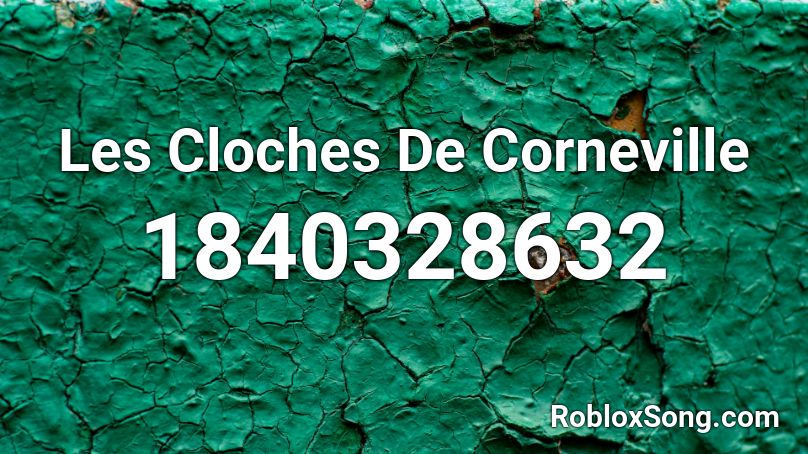 Les Cloches De Corneville Roblox ID