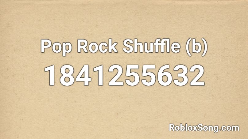 Pop Rock Shuffle (b) Roblox ID